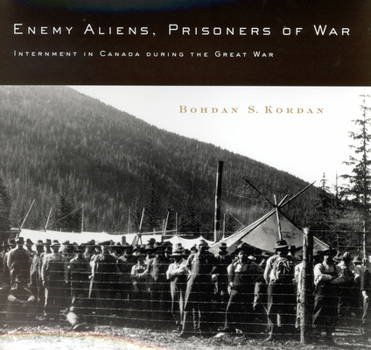 Hardcover Enemy Aliens, Prisoners of War: Internment in Canada During the Great War Volume 41 Book