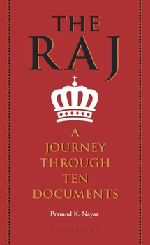 Hardcover The Raj: A Journey Through Ten Documents Book