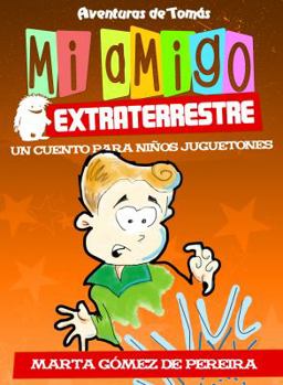 Mi amigo extraterrestre: Un Cuento para Niños Juguetones (1) (Aventuras de Tomás)