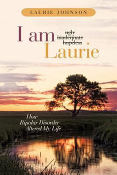 Paperback I Am Laurie: How Bipolar Disorder Altered My Life Book