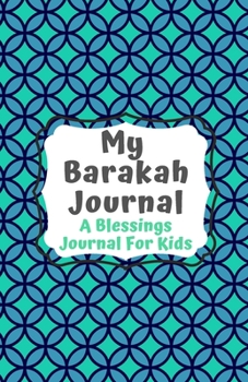 Paperback Barakah Journal: A Blessings Journal For Kids To Reflect and Express Gratitude For Their Life Book