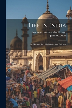 Paperback Life in India; or, Madras, the Neilgherries, and Calcutta Book