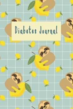 Paperback Cute Sloth & Lemon Diabetes Journal Log Book: Food and Blood Sugar Journal, Notebook for Diabetics - Glucose, Blood Sugar Log Book