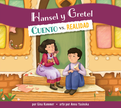 Hansel y Gretel: Cuento vs. realidad (Spanish Edition)