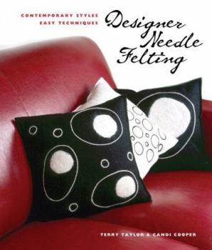 Hardcover Designer Needle Felting: Contemporary Styles, Easy Techniques Book