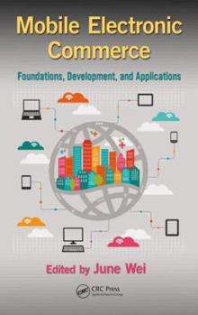 Hardcover Mobile Electronic Commerce: Foundations, Development, and Applications Book