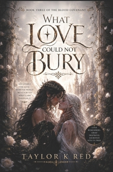 What Love Could Not Bury: A Dark Sapphic Fantasy Romance (The Blood Covenant)
