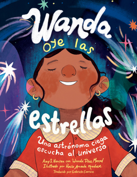 Wanda oye las estrellas: Una astrónoma ciega eschuca al universo (Spanish Edition)
