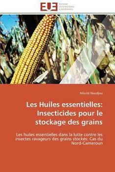 Paperback Les Huiles Essentielles: Insecticides Pour Le Stockage Des Grains [French] Book