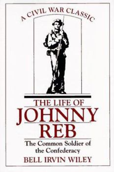 Paperback The Life of Johnny Reb: The Common Soldier of the Confederacy Book