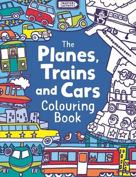 Paperback The Planes, Trains and Cars Colouring Book