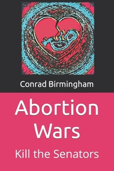 Paperback Abortion Wars: Kill the Senators Book