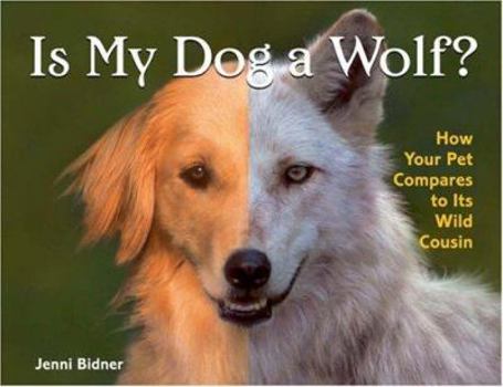 Hardcover Is My Dog a Wolf?: How Your Pet Compares to Its Wild Cousin Book