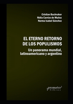 El eterno retorno de los populismos: Un panorama mundial, latinoamericano y argentino