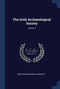 Paperback The Irish Archaeological Society; Volume 2 Book