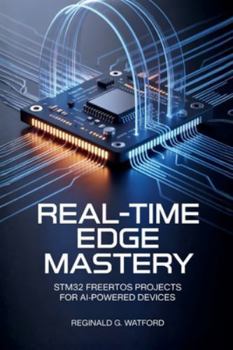 Paperback Real-Time Edge Mastery: STM32 FreeRTOS Projects for AI-Powered Devices Book