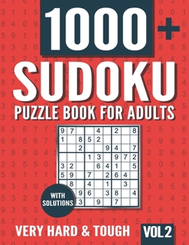 Sudoku Puzzle Book for Adults: 1000+ Very Hard and Tough Sudoku Puzzles with Solutions - Vol. 2