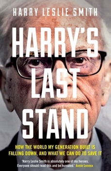 Paperback Harry's Last Stand: How the World My Generation Built Is Falling Down, and What We Can Do to Save It Book