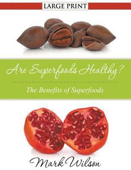 Paperback Are Superfoods Healthy? (Large Print): The Benefits of Superfoods [Large Print] Book