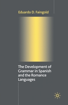 Paperback The Development of Grammar in Spanish and the Romance Languages Book