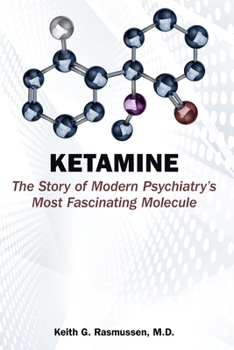 Paperback Ketamine: The Story of Modern Psychiatry's Most Fascinating Molecule Book