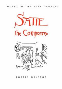 Satie the Composer - Book  of the Music in the Twentieth Century