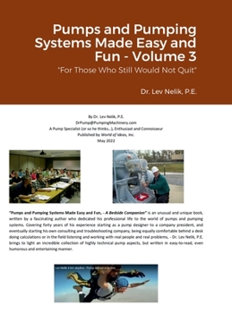 Hardcover Pumps and Pumping Systems Made Easy and Fun - Volume 3: For Those Who Still Would Not Quit Book