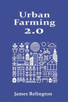 Urban Farming 2.0: Modern Techniques for Growing Food in Cities and Creating Local Food Networks