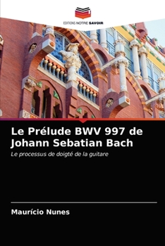 Paperback Le Prélude BWV 997 de Johann Sebatian Bach [French] Book