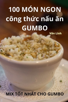 Paperback 100 MÓN NGON công thức nấu ăn GUMBO [Vietnamese] Book
