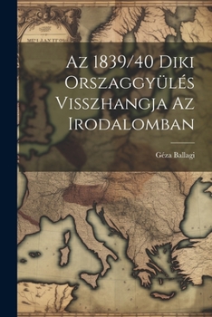 Paperback Az 1839/40 Diki Orszaggyülés Visszhangja az Irodalomban Book