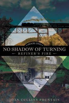 Paperback No Shadow of Turning: Refiner's Fire: Book One Book