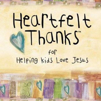 Hardcover Heartfelt Thanks for Helping Kids Love Jesus Book