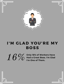I'm Glad You're My Boss: Grey Weekly Planner. 7 X 9 Inches With 2-Year Calendar Included. Beautifully Crafted but Compact Enough to Fit in Your ... Notes, Appointments, and Creative Thoughts.