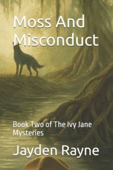 Paperback Moss And Misconduct: Book Two of The Ivy Jane Mysteries Book