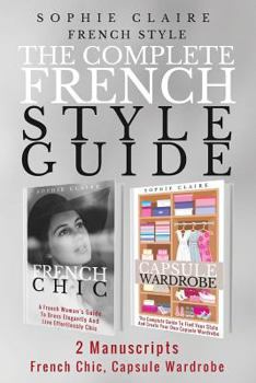 Paperback French Style: The Complete French Style Guide - 2 Manuscripts - French Chic, Capsule Wardrobe Book