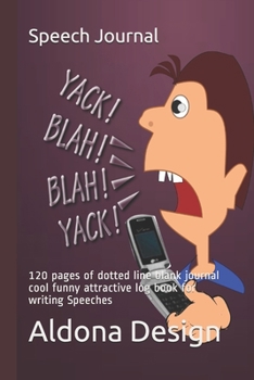 Speech Journal: 120 pages of dotted line blank journal cool funny attractive log book for writing Speeches