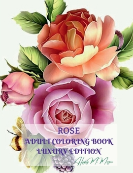 Rose Adult Coloring Book Luxury Edition: Stress Relieving Designs with Roses for Adults | 16 Premium Coloring Pages with Amazing Rose Designs | Amazing Ideea for Gift