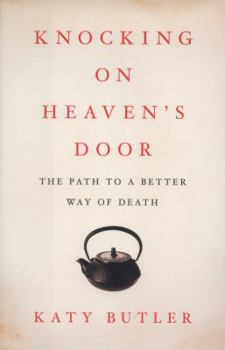 Hardcover Knocking on Heaven's Door: The Path to a Better Way of Death Book