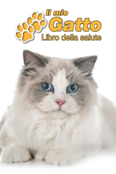Il mio gatto Libro della salute: Ragdoll | 109 Pagine | Dimensioni 15cm x 23cm A5 | Quaderno da compilare per le vaccinazioni, visite veterinarie, ... gatti | Libretto | Taccuino (Italian Edition)