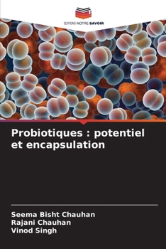 Probiotiques: potentiel et encapsulation