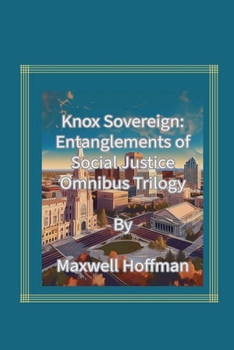 Paperback Knox Sovereign: Entanglements of Social Justice Omnibus Trilogy Book