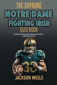 Paperback Notre Dame Fighting Irish: The Supreme Quiz and Trivia Book for all college football fans Book