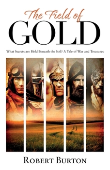 Paperback The Field of Gold: What Secrets Are Held Beneath The Soil? Tales of War And Treasure in the British Countryside Book