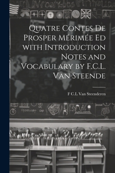 Paperback Quatre Contes de Prosper Mérimée ed with Introduction Notes and Vocabulary by F.C.L. van Steende [French] Book