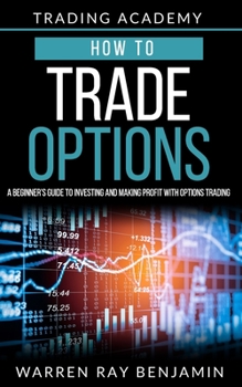 Paperback How to trade Options: A Beginner's guide to investing and making profit with options trading Book