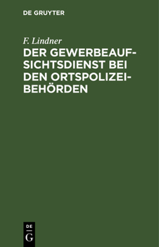 Hardcover Der Gewerbeaufsichtsdienst Bei Den Ortspolizeibehörden: Handbuch Mit Taschenlexikon Und Auswechselbarer Revisionsübersicht [German] Book