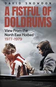 Paperback A Fistful of Doldrums: View from the North East Hotbed 1977-79 Book