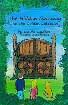 Paperback The Hidden Gateway and the Golden Labrador Book