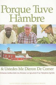 Paperback For I Was Hungry and You Gave Me Food: Catholic Reflections on Food, Farmers, and Farmworkers Book